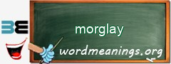 WordMeaning blackboard for morglay
